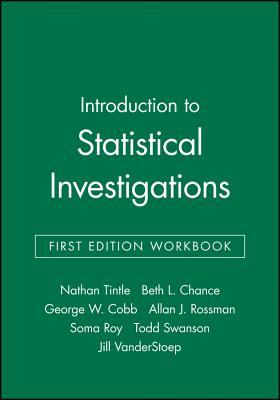 Introduction to Statistical Investigations, First Edition Workbook - Tintle, Nathan, and Chance, Beth L, and Cobb, George W, Professor