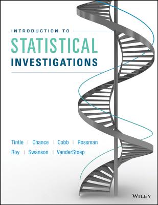 Introduction to Statistical Investigations - Chance, Beth L, and Tintle, Nathan, and Cobb, George W, Professor