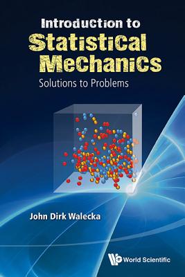 Introduction to Statistical Mechanics: Solutions to Problems - Walecka, John Dirk