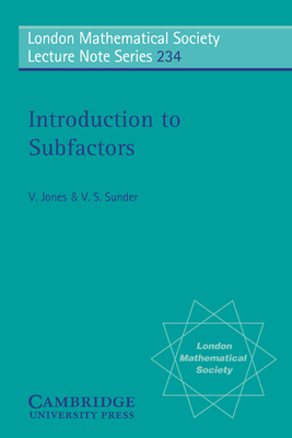 Introduction to Subfactors - Jones, V., and Sunder, V. S.