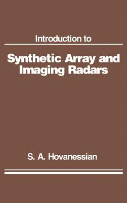 Introduction to Synthetic Array and Imaging Radars - Hovanessian, Shahan a (Preface by)