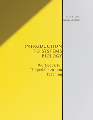 Introduction to Systems Biology: Workbook for Flipped-classroom Teaching - Sauter, Thomas, and Albrecht, Marco