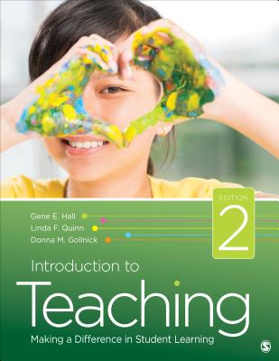 Introduction to Teaching: Making a Difference in Student Learning - Hall, Gene Erwin Erwin, and Quinn, Linda F F, and Gollnick, Donna M M