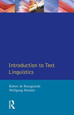 Introduction to Text Linguistics - De Beaugrande, Robert, and Dressler, Wolfgang U