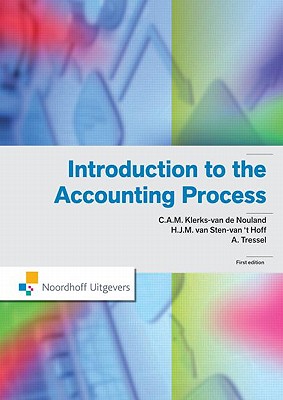 Introduction to the Accounting Process - Klerks-van de Nouland, C.A.M., and van Sten-van 't Hoff, H.J.M, and Tressel, A.