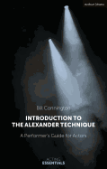 Introduction to the Alexander Technique A Practical Guide for Actors