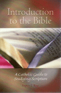 Introduction to the Bible: A Catholic Guide to Studying Scripture