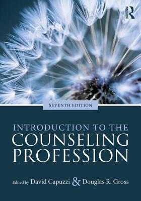 Introduction to the Counseling Profession - Capuzzi, David (Editor), and Gross, Douglas R. (Editor)