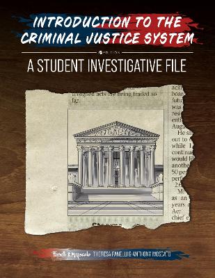 Introduction to the Criminal Justice System: A Student Investigative File - Fanelli, Theresa, and Moscato, Anthony