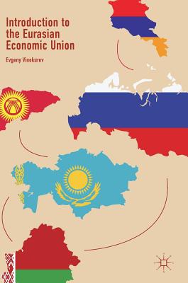 Introduction to the Eurasian Economic Union - Vinokurov, Evgeny