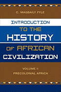 Introduction to the History of African Civilization: Volume 1: Precolonial Africa