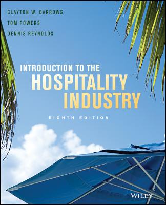 Introduction to the Hospitality Industry - Barrows, Clayton W, and Powers, Tom, S.J, and Reynolds, Dennis R