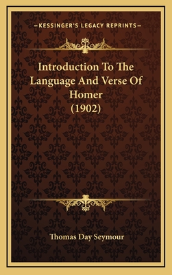 Introduction to the Language and Verse of Homer (1902) - Seymour, Thomas Day