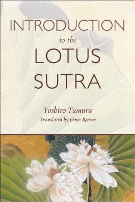 Introduction to the Lotus Sutra - Tamura, Yoshiro, and Reeves, Gene (Introduction by), and Shinozaki, Michio (Translated by)
