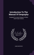 Introduction To The Manual Of Geography: Designed For Junior Classes In Public And Private Schools