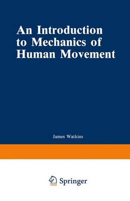 Introduction to the Mechanics of Human Movement - Watkins, James, and Watkins, J
