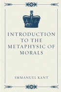 Introduction to the Metaphysic of Morals