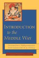 Introduction to the Middle Way: Chandrakirti's Madhyamakavatara with Commentary by Ju Mipham