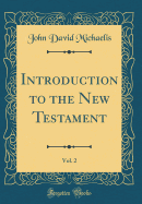 Introduction to the New Testament, Vol. 2 (Classic Reprint)