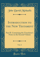 Introduction to the New Testament, Vol. 2: Part II. Containing the Translator's Notes to the Second Volume (Classic Reprint)