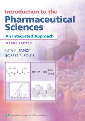 Introduction to the Pharmaceutical Sciences - Pandit, Nita K, PhD, and Soltis, Robert P, PhD