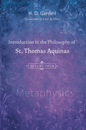 Introduction to the Philosophy of St. Thomas Aquinas, Volume 4: Metaphysics