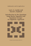 Introduction to the Quantum Yang-Baxter Equation and Quantum Groups: An Algebraic Approach - Lambe, L.A., and Radford, D.E.