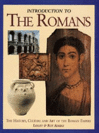 Introduction to the Romans: The History, Culture and Art of the Roman Empire
