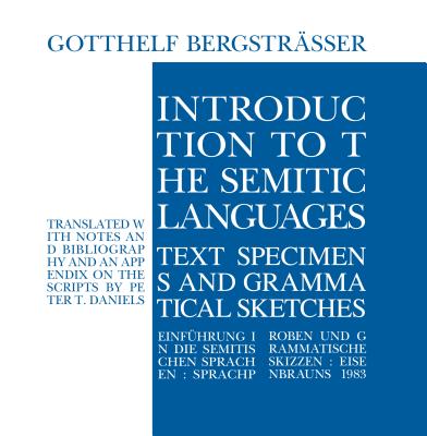 Introduction to the Semitic Languages: Text Specimens and Grammatical Sketches - Bergstrasser, Gotthelf, and Daniels, Peter (Translated by)