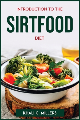 Introduction to the Sirtfood Diet - Khali G Millers