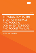 Introduction to the Study of Minerals and Rocks; A Combined Text-Book and Pocket Manual