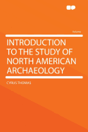 Introduction to the Study of North American Archaeology