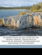 Introduction to the Study of the Divine Comedy. Translated by Freeman M. Josselyn. Translation REV. and Augm. by the Author