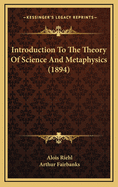 Introduction to the Theory of Science and Metaphysics (1894)