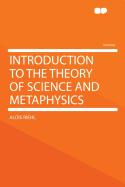 Introduction to the Theory of Science and Metaphysics