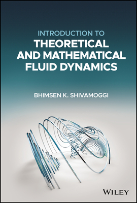 Introduction to Theoretical and Mathematical Fluid Dynamics - Shivamoggi, Bhimsen K.
