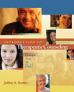 Introduction to Therapeutic Counseling: Voices from the Field - Kottler, Jeffrey A., Ph.D.