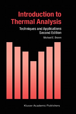 Introduction to Thermal Analysis: Techniques and Applications - Brown, M E