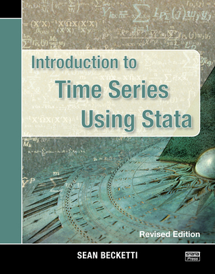 Introduction to Time Series Using Stata, Revised Edition - Becketti, Sean