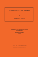 Introduction to Toric Varieties. (Am-131), Volume 131