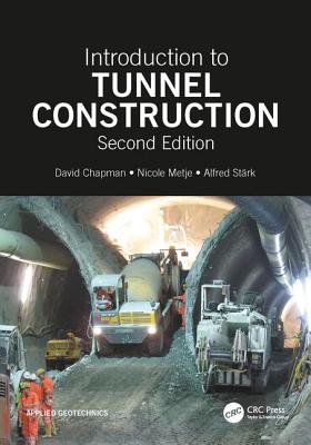 Introduction to Tunnel Construction - Chapman, David N., and Metje, Nicole, and Stark, Alfred