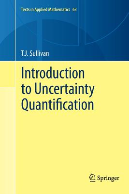 Introduction to Uncertainty Quantification - Sullivan, T J