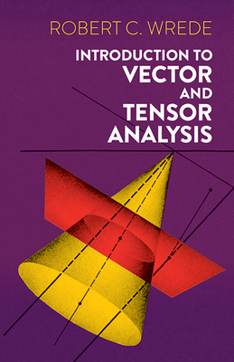 Introduction to Vector and Tensor Analysis - Wrede, Robert C