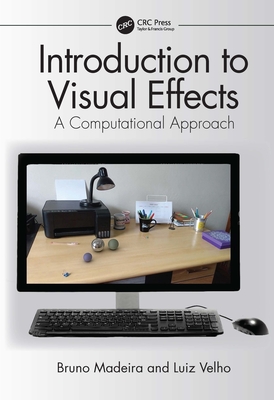 Introduction to Visual Effects: A Computational Approach - Madeira, Bruno, and Velho, Luiz