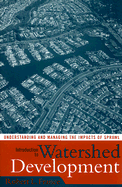 Introduction to Watershed Development: Understanding and Managing the Impacts of Sprawl