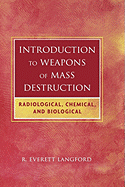 Introduction to Weapons of Mass Destruction: Radiological, Chemical, and Biological