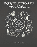 Introduction to Wicca Magic: Comprehensive Textbook with Fully Explained Practice Problems