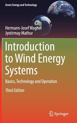 Introduction to Wind Energy Systems: Basics, Technology and Operation - Wagner, Hermann-Josef, and Mathur, Jyotirmay