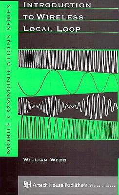 Introduction to Wireless Local Loop - Webb, William, Ph.D.