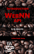 Introduction WebNN API in 20 Minutes: (Coffee Break Series)